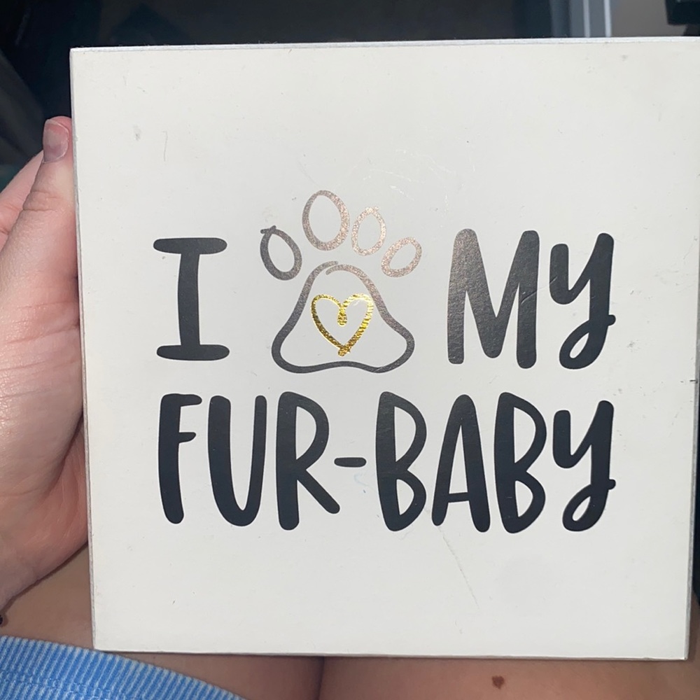 I love my fur baby sign